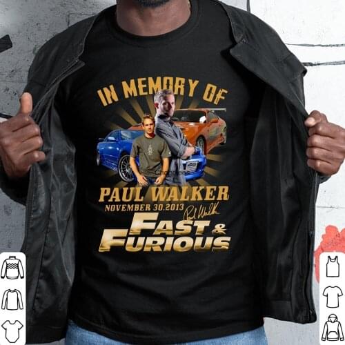 In Memory of Paul Walker November 30 2013 Signature Fast & Furious Shirt
