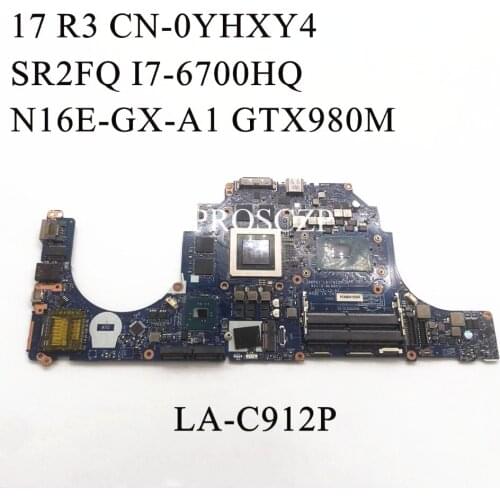 FOR DELL 17 R3 Laptop motherboard SR2FQ I7-6700HQ CPU with CN-0YHXY4 0YHXY4 YHXY4 LA-C912P GTX980M 100% working well