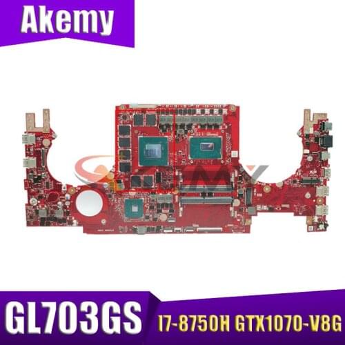 Akemy GL703GS laptop motherboard with I7-8750H GTX1070-V8G For ASUS ROG STRIX GL703GS GL703G S7BS notebook motherboard mainboard