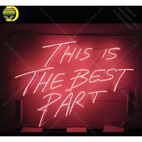 Neon light Signs This is the Best Part Neon Bulb sign Lamp Handcraft Bedroom display Business neon Letrero Neons enseigne lumine