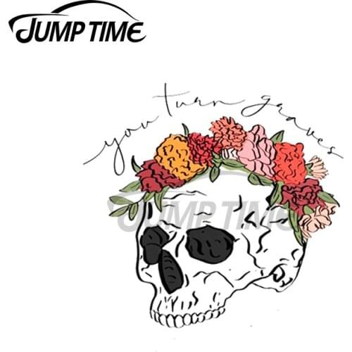 Jump Time 13 x 5.8cm You Turn Graves Into Gardens Skulls Head Car Sticker Motorcycle Creative Personality Waterproof Trunk Decal
