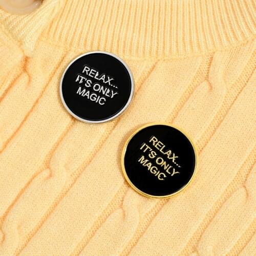 RELAX...ITS ONLY MAGIC Round brooch Personality brooch pin badge enamel backpack lapel pin hat jewelry gift for friends