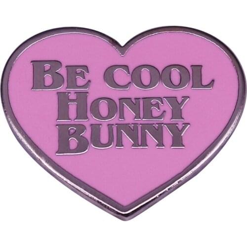 Be Cool Honey Bunny Enamel Pin funny movie quote Brooch wise Word Badge Jewelry