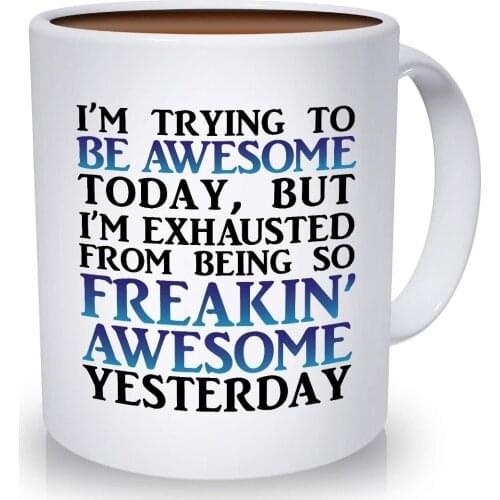 Best Morning Motivation Funny Mugs - Tired from Being So Awesome Yesterday Coffee Mug | Congratulations, Goodbye, Thank You or G