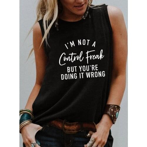 I'm Not a Control Freak, but You're Doing It Wrong Tank top Summer trendy Sleevele shirt women fashion casual vintage tops