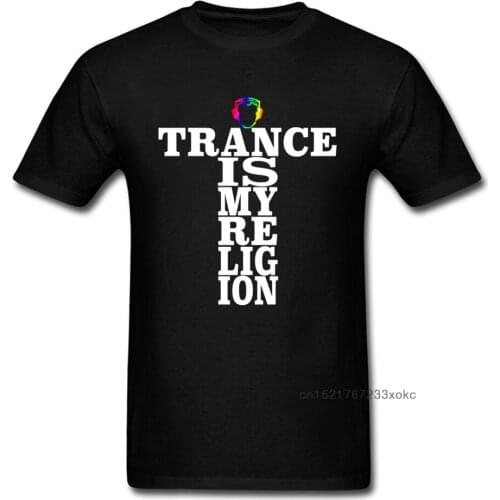 Trance Is My Religion Round Collar T Shirts Labor Day Personalized Tops Tees Short Sleeve Designer Cotton Fabric Tee-Shirts Men