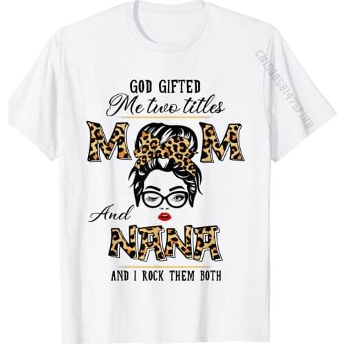 God Gifted Me Two Titles Mom Nana Leopard Wink Woman Funny T-Shirt Summer Cotton Men Tops Shirts Party Retro Tshirts