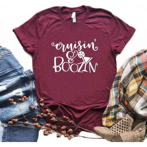 Cruisin' and Boozin' Print Women Tshirts Cotton Casual Funny t Shirt For Lady Top Tee Hipster 6 Color NA-759