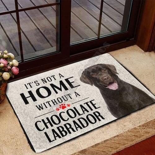 3D Its Not A Home Without A Chocolate Labrador Custom Doormat Indoor Doormat Non Slip Door Floor Mats Decor Porch Doormat