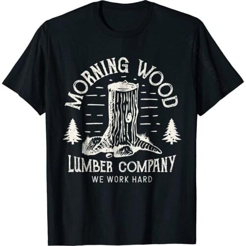 Morning Wood T Shirt Lumber Company Funny Camping Carpenter Tshirts Casual Fitted Cotton Tops Shirts Fitness Tight For Men