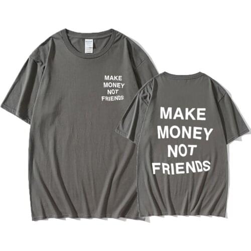Cotton T-shirt make money not friends letter printed t-shirt mens and womens T-shirts fashion lovers short sleeves
