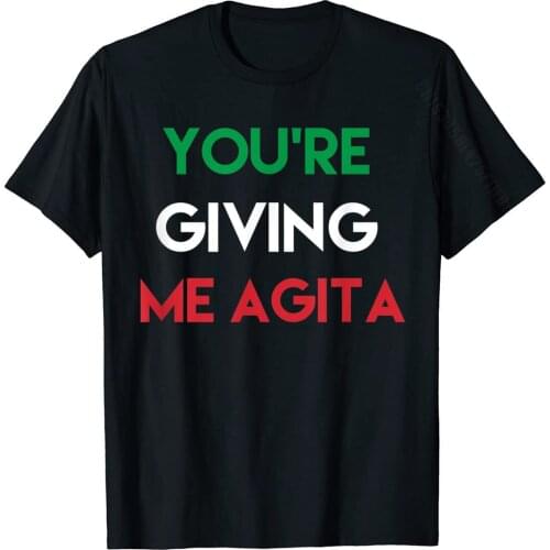 Giving Me Agita Funny Italian Sayings Quote T-Shirt Fashionable Normal Tops Shirt Cotton T Shirts For Men Printed On