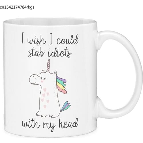 I Wish I Could Stab Idiots With My Head Unicorn Funny Gift Coffee Mug (11oz)