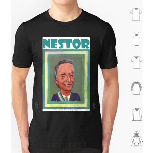 Néstor Kirchner Por Diego Manuel. T Shirt 6xl Cotton Cool Tee Kirchnerism Peronism Argentina Buenos Aires Politics Nestor