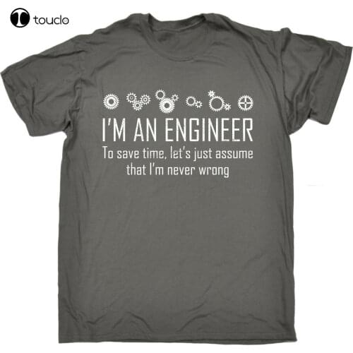 New Engineer Save Time Im Never Wrong Mens T-Shirt Tee Birthday Gift Geek Nerd Funny Cotton Tee Shirt