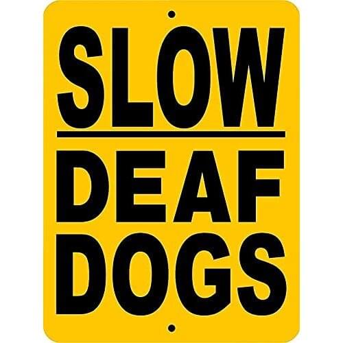 Everett Goodman Home Decor - Safety Sign Slow,Deaf Dogs.8x12 Inch Metal Tin Sign