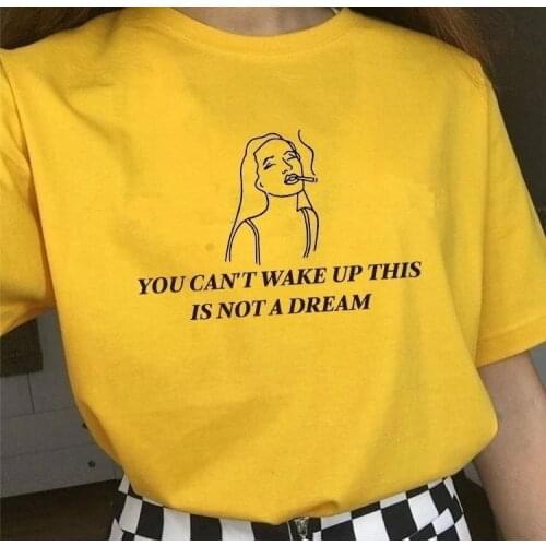 YOU CAN'T WAKE UP THIS IS NOT A DREAM T-Shirt 100% Cotton funny Fashion grunge street style unisex women casual tshirt top tee