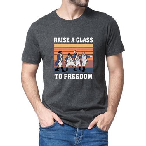 Unisex 100% Premium Cotton Raise A Glass To Freedom Hamilfam Hamilton Inspired Funny Gift Summer Mens T Shirt Women Soft Tee