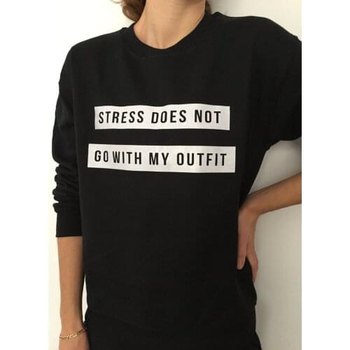 Skuggnas New Arrival Stress Does not go With My Outfit Sweatshirt Funny Slogan Saying For Women girls Grunge Swag Tumblr Jumper