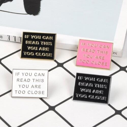 TOO CLOSE Enamel Pin Badge Brooch Black White Pink Board Lapel Pin Jeans shirt bag Cartoon Jewelry Gift for friends Woman