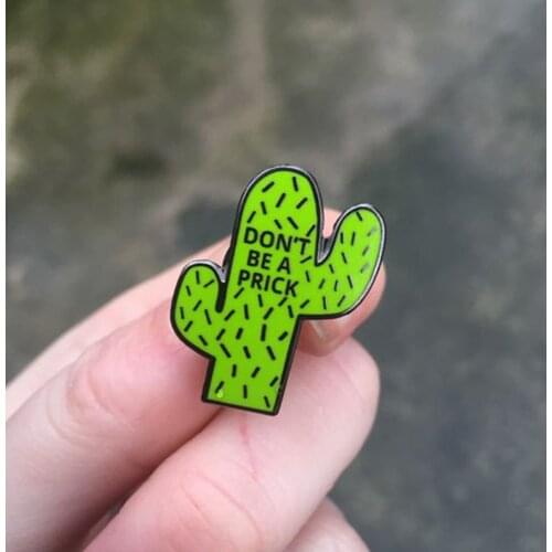 Don't be a prick cactus enamel pin badge