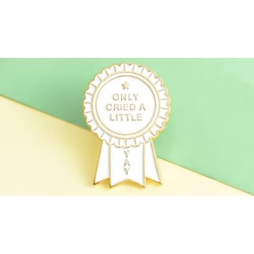 Emotional Medal Enamel Lapel Pins Only cried a little Brooches Badges Fashion Jewelry Gifts for Friends Wholesale Brooches