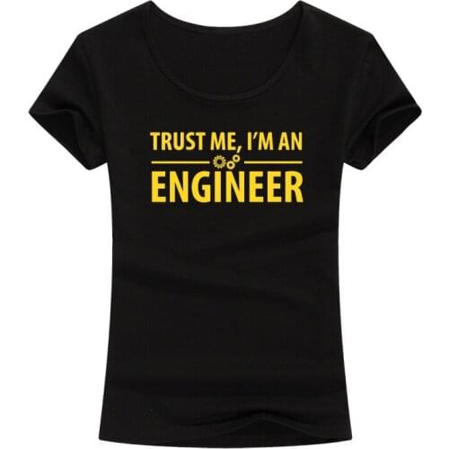 Trust Me I Am An Engineer Letters Print T-Shirt Cotton Women Fashion T Shirt For Lady Girl Funny Tops Tees Clothing