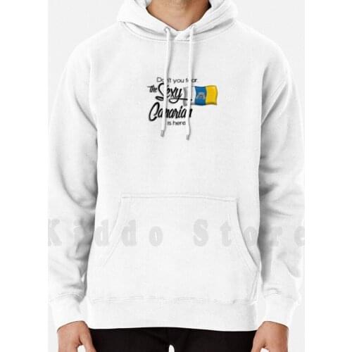 Don't You Fear , The Sexy Canarian Is Here! Hoodies Long Sleeve Canary Islands Gran Canaria Tenerife Lanzarote La
