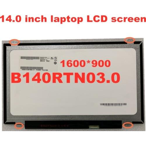 14.0 inch laptop LCD screen B140RTN03.0 B140RTN02.3 N140FGE-EA2 N140FGE-E32 LP140WD2-TPB1 LTN140KT131600 * 900 eDP