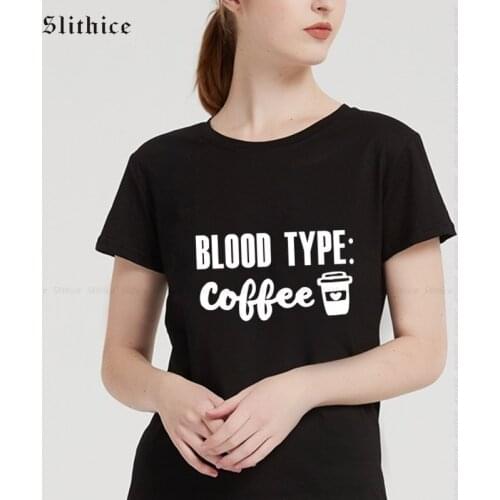 BLOOD TYPE Coffee tshirt Funny Letter Print Women T-shirt Summer clothing Hipster Casual lady t shirt Camiseta Feminina tee