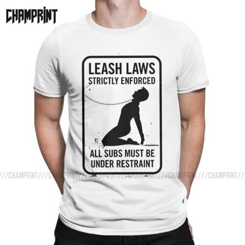 Leash Laws Strictly Enforced BDSM T-Shirt Men Dominant Submissive Play Master Sexy Sub Cool Cotton Tee Short Sleeve T Shirts