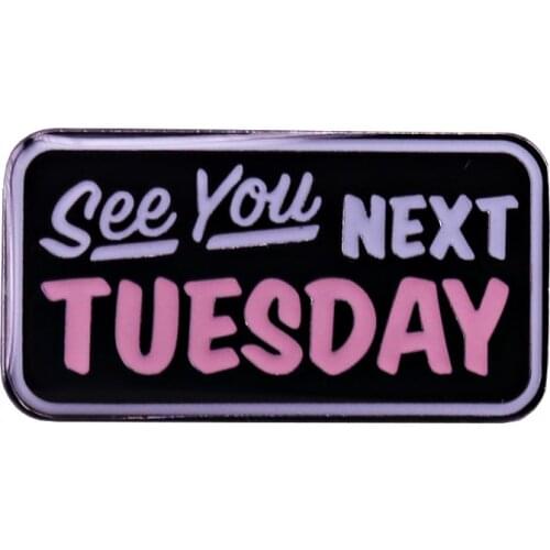 See you next Tuesday pin funny statement jewelry sassy cheeky decor