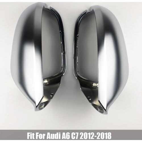 For Audi A6 C7 S6 2012 2018 Car Rearview Mirror Shell Cover Protection Cap Matte Chrome Wing Mirror Cover Car Accessories