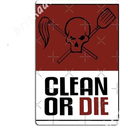 Clean Or Die Metal Signs Cinema Kitchen Club Bar Funny Wall Decor Tin sign Posters