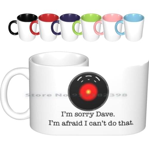 I'm Sorry Dave Ceramic Mugs Coffee Cups Milk Tea Mug Hal 9000 Sci Fi 2001 A Space Robot Machine Ai Film Movie Stanley Kubrick
