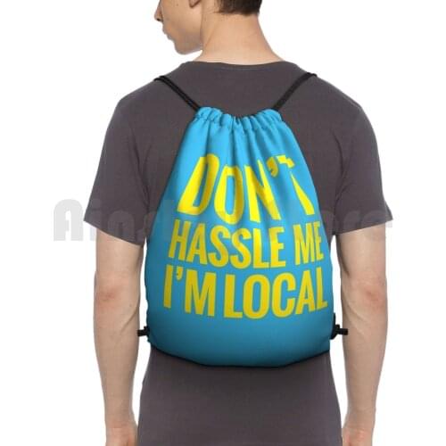 Don'T Hassle Me , I'M Local Backpack Drawstring Bags Gym Bag Waterproof What About Bob Quote Movie Humor Funny Im Local
