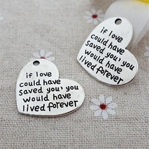 20pcs heart Accessories Ancient lettering if love could have saved you,you would have lived forever charm for necklace