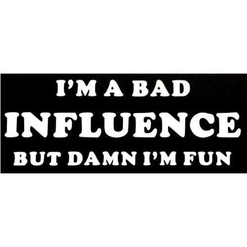 I'm a Bad Influence Decal Sticker Jdm window Sticker 15x8cm