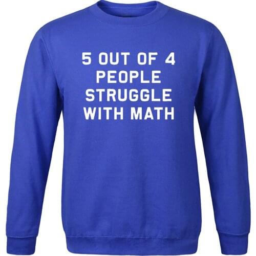 Mens fleece hoodies Streetwear high quality tracksuits Simple Print 5 of 4 People Struggle With Math Fashion hip hop Sweatshirts