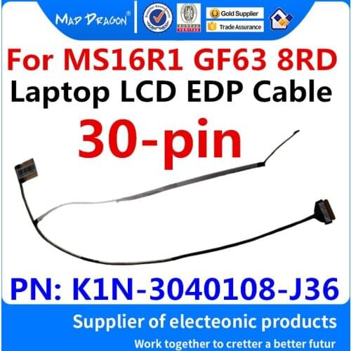 MAD DRAGON Brand New Original Laptop LCD EDP Cable LVDS LCD Video cable For MSI MS16R1 GF63 8RD K1N-3040108-J36 30-pin