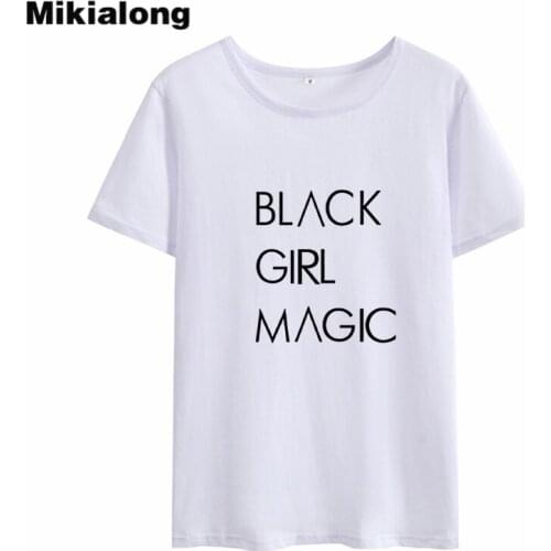 Mikialong Black Girl Magic Harajuku T Shirt Women 2018 Summer Printed Tshirts Cotton Women Funny Tumblr T-shirt Femme Tops
