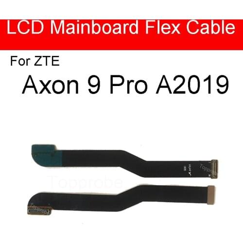 LCD Display Mainboard Flex Cable For ZTE Axon 9 Pro A2019 A2019G 9Pro Axon9Pro Motherboard Main Board Flex Ribbon Repair