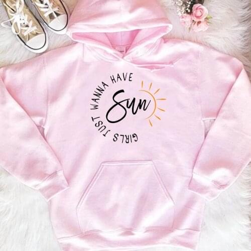 Girls Just Wanna Have Sun autumn winter warmer gift pure cotton slogan hoodies vintage party young hoodie pullovers quote tops