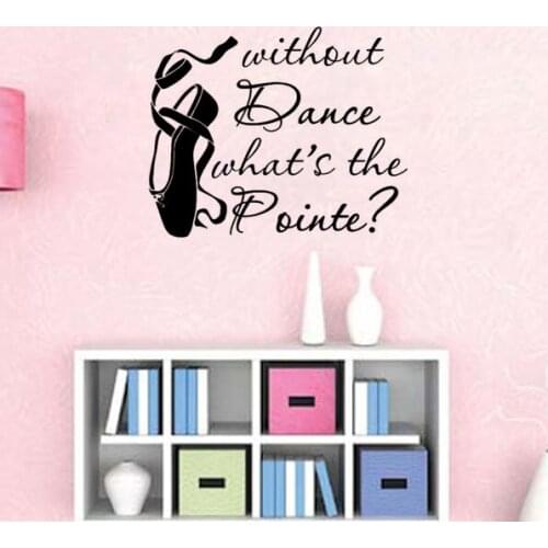 Ballet Shoes Quotes Decal Without Dance Whats The Pointe Wall Stickers For Ballet Girl Bedroom Vinyl Dancer Studio Decal SYY032