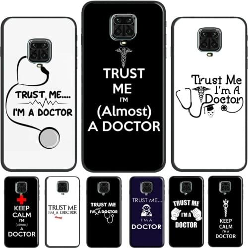 Trust Me I'm A Doctor Phone Case For Redmi Note 10 Pro 9S 8T Note 8 Note 9 Pro Cover For Redmi 9T 9 9C 7A 8A 9A