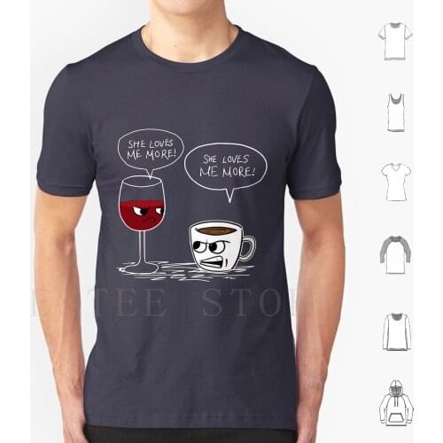 Wine Coffee She Loves Me More T Shirt T Shirt Cotton Men DIY Print Wine Coffee Wine Lover Wine Addicted Coffee Addicted She