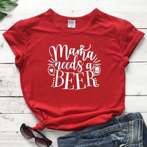 Mama Needs A Beer T-shirt Funny Womens Mom Life Tee Shirt Top Ofit Casual Mothers Day Gift Tshirt TX5283