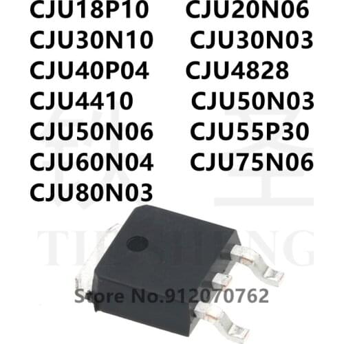 10PCS CJU18P10 CJU20N06 CJU30N10 CJU30N03 CJU40P04 CJU4828 CJU4410 CJU50N03 CJU50N06 CJU55P30 CJU60N04 CJU75N06 CJU80N03 TO-252