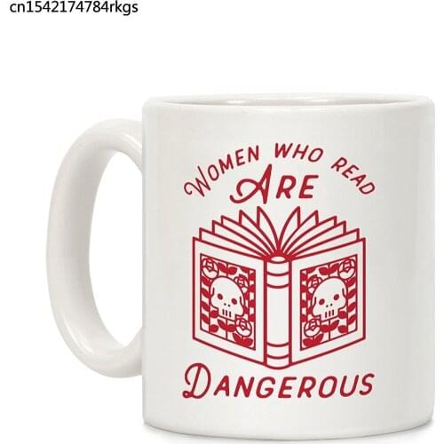 Women Who Read Are Dangerous White 11 Ounce Ceramic Coffee Mug