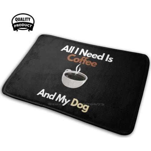 Gift Coffee Lover - All I Need Is Coffee And My Dog Soft Interesting Room Goods Rug Carpet All I Need Is Coffee And My Dog All
